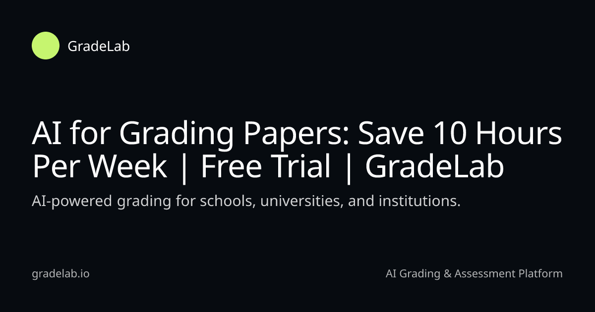 AI for Grading Papers: Save 10 Hours Per Week | Free Trial | GradeLab