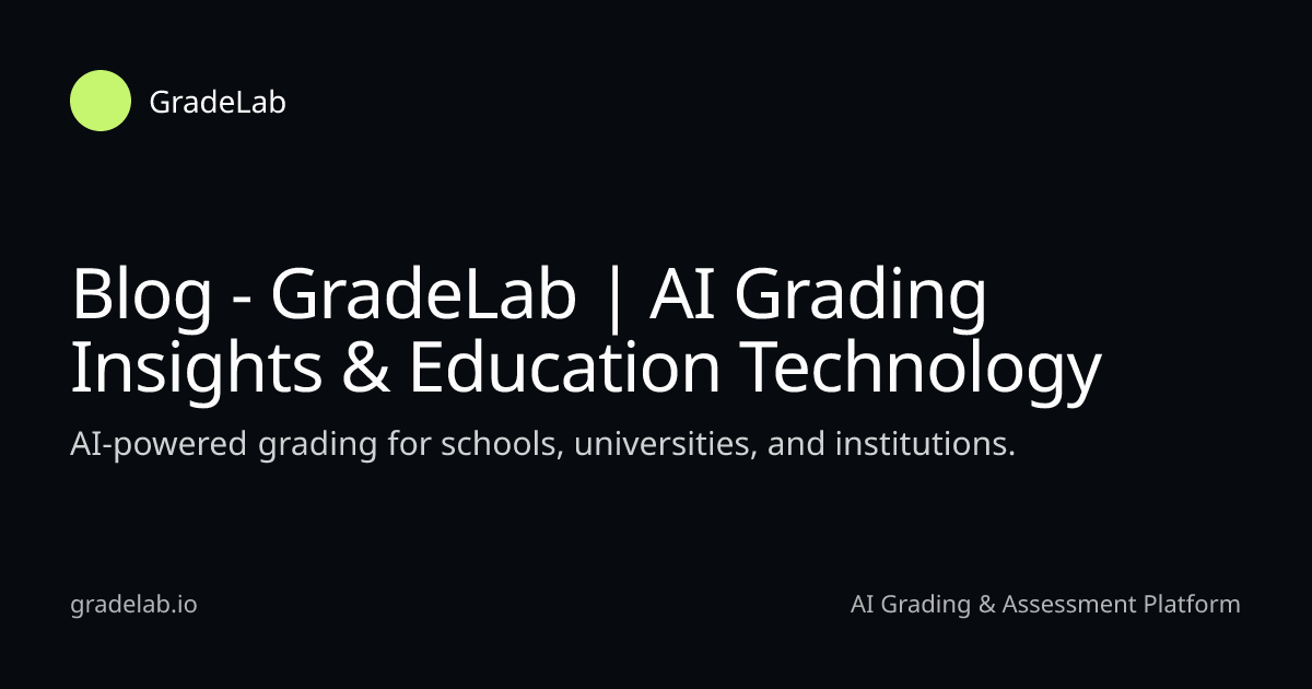 Blog - GradeLab | AI Grading Insights & Education Technology